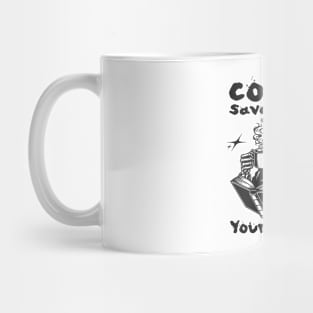 Coffee Saves Lives. Yours, Mostly Mug